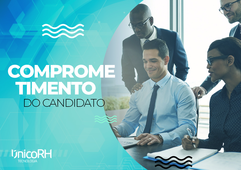 Comprometimento do candidato - Único RH Blog